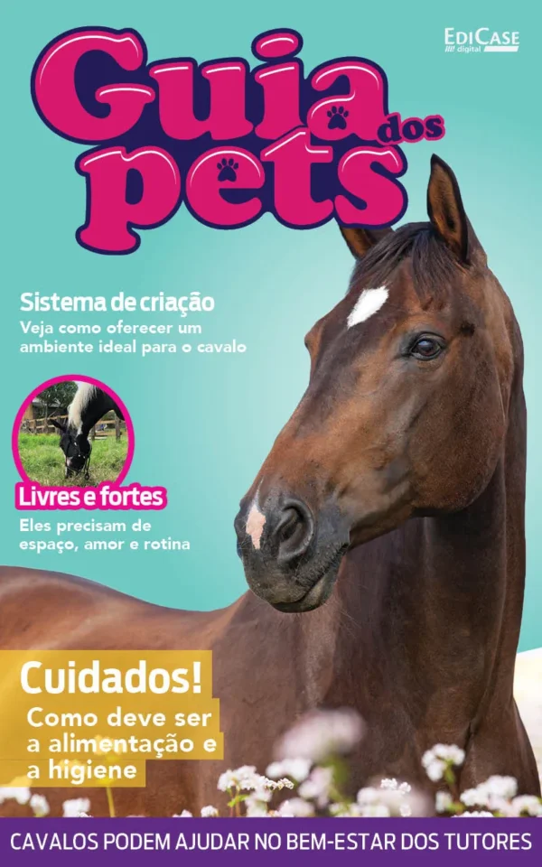 Guia Dos Pets Ed. 09 – Cavalos: Cuidados! Como Deve Ser a Alimentação e a Higiene